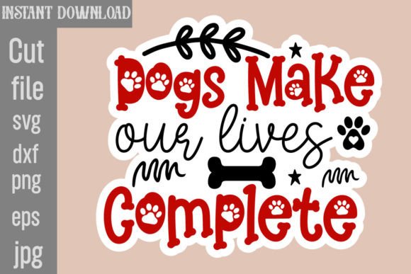 Dogs Make Our Lives Complete SVG for Crafts and Graphics