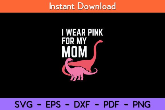I Wear Pink for Mom Breast Cancer Graphics and Crafts Review
