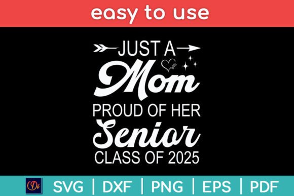 Just a Mom Proud of Her Senior Class of 2025 SVG for Crafts and Graphics