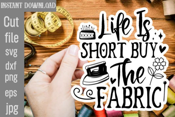 Life is Short Buy the Fabric SVG Cut File for Crafts and Graphics