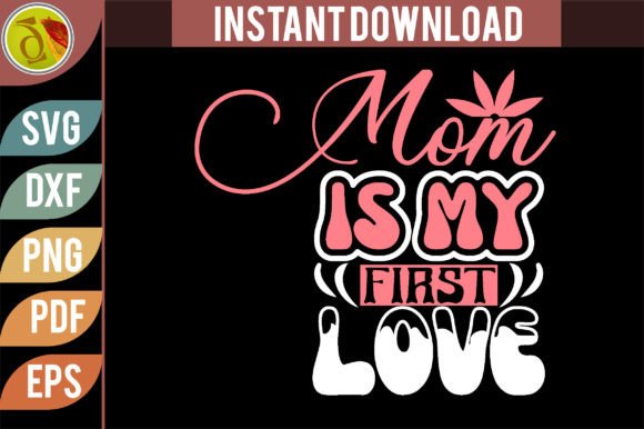 Mom is My First Love Retro SVG Design for Crafts and Graphics