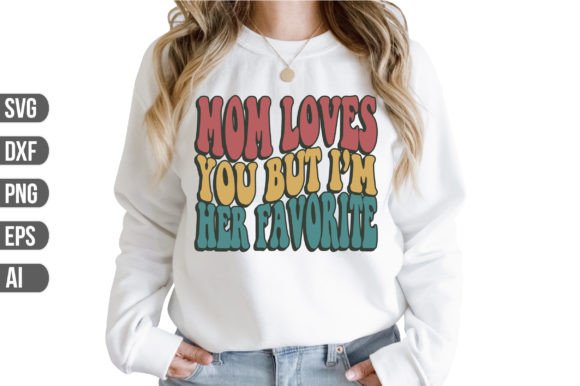 Mom Loves You But I’m Her Favorite SVG: A Versatile Graphic Design Asset for Local Businesses