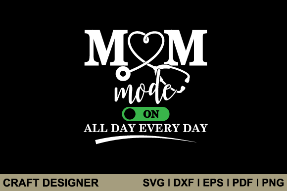 Mom Mode on All Day Every Day SVG – A Review for Craft and Graphic Design Sellers