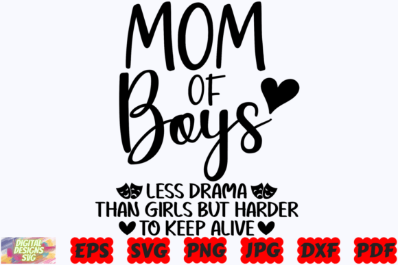 Mom of Boys Less Drama Than Girls SVG: A Versatile Graphic Design Asset for Crafts and Branding