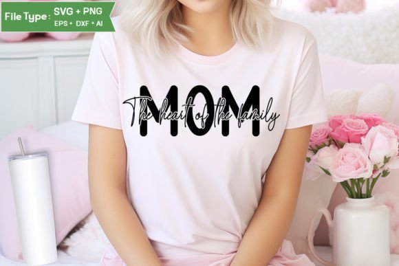 Mom the Heart of the Family SVG Cut Fil Graphics and Crafts