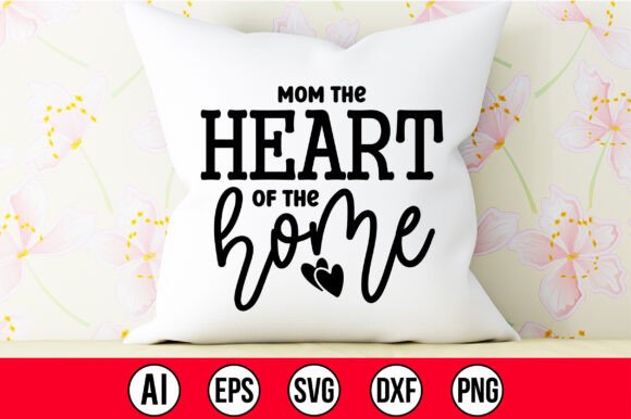 Mom the Heart of the Home SVG Graphics and Crafts Review