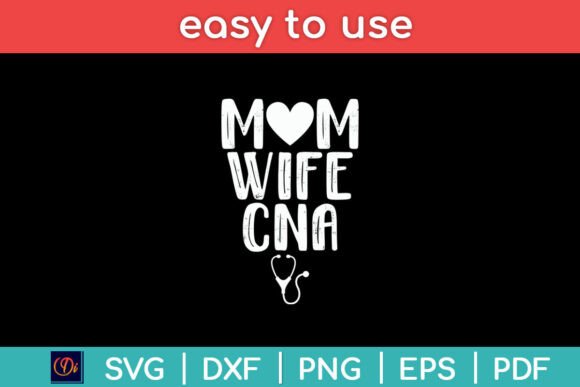 Mom Wife CNA - Certified Nurse Assistant SVG Design Review for Branding & Crafts