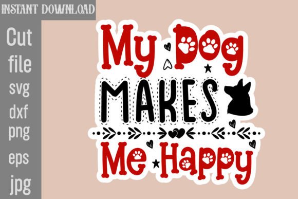 My Dog Makes Me Happy SVG: A Versatile Graphic for Crafts
