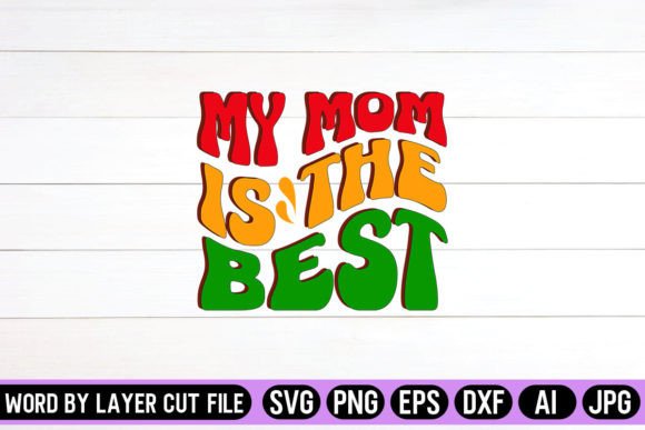 My Mom is the Best Retro Design: A Graphic Asset for Crafts & Branding