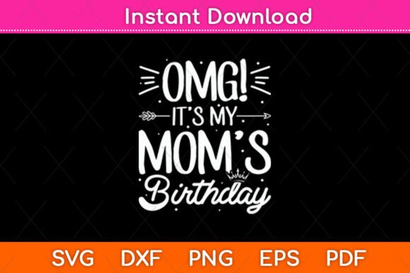 OMG It s My Mom s Birthday Happy Mothers Graphics and Crafts Review