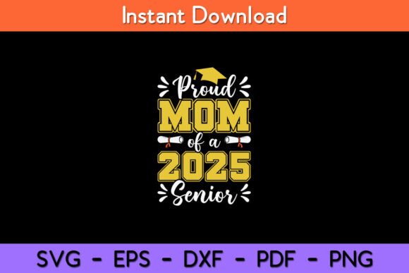 Proud Mom of a 2025 Senior Graduation Graphics for Crafts & Content