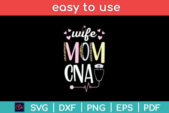 Wife Mom CNA Certified Nurse Assistant – A Graphic for Crafts and Creations